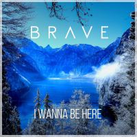 BRAVE prezentuje w Weekend FM nowy singiel " I Wanna Be Here" 