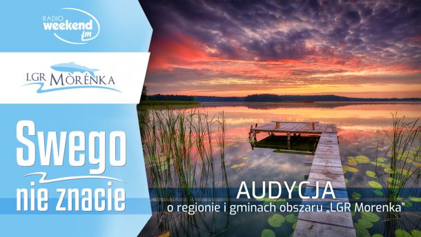 Swego nie znacie. Audycja o gminach obszaru "LGR Morenka"
