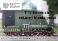 Liczący ponad sto lat miniaturowy parow&oacute;z Atlantic będzie nową atrakcją Muzeum Kolejnictwa w Kościerzynie. "To prawdziwy unikat"