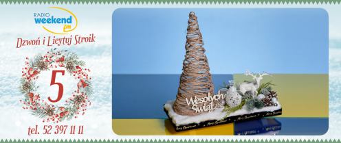 W czwartek w Weekend FM Radiowa Aukcja Świątecznych Stroik&oacute;w. Zobacz tegoroczne stroiki
