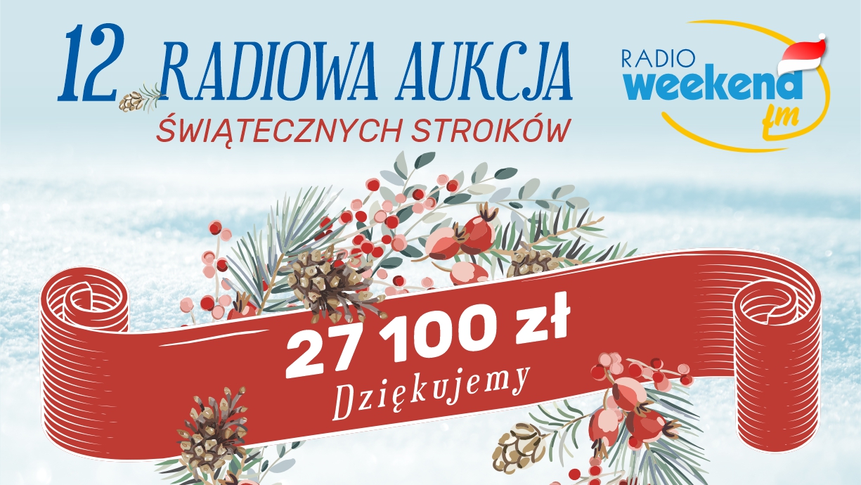 Zakończyła się Radiowa Aukcja Świątecznych Stroików w Weekend FM. Zebraliśmy 27 100 zł! DZIĘKUJEMY!
