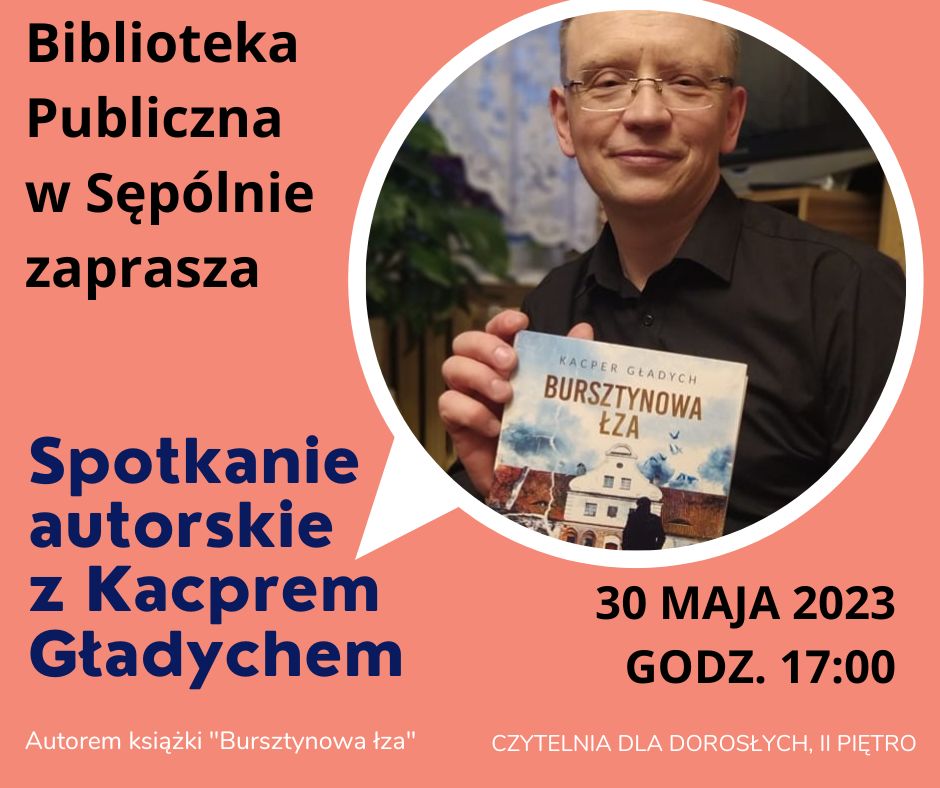 Biblioteka Publiczna w Sępólnie Krajeńskim zaprasza na spotkanie autorskie z Kacprem Gładychem