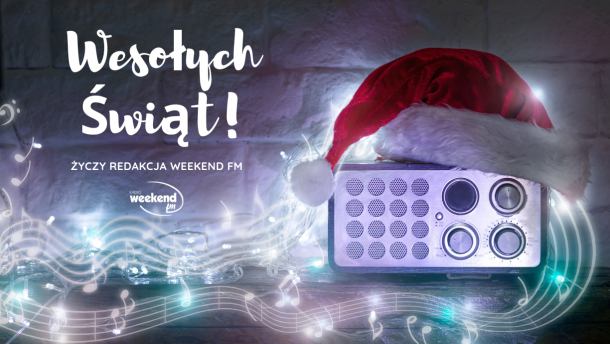 Zdrowych i Spokojnych Świąt życzy Weekend FM