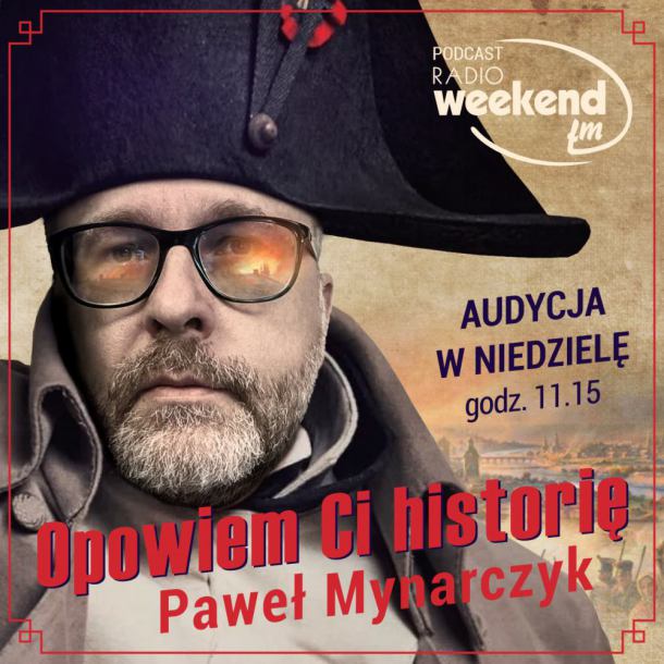 "Opowiem Ci historię". Audycja historyczna w Weekend FM