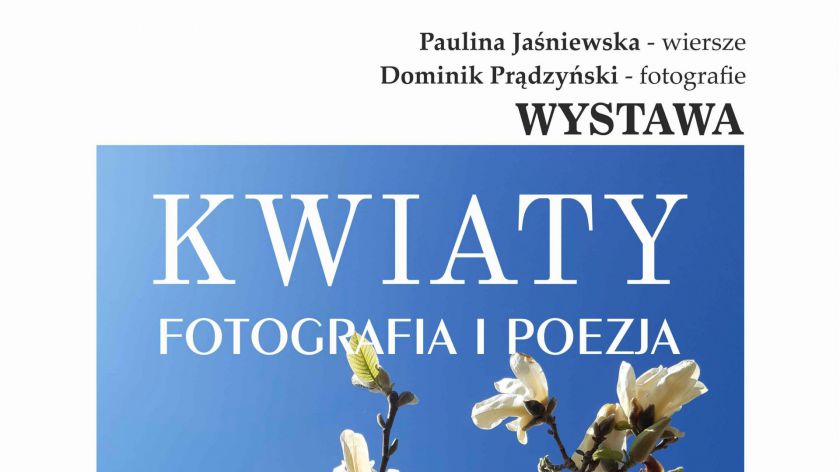 Tucholski Ośrodek Kultury zaprasza na wernisaż wystawy pt. Kwiaty. Fotografia i poezja