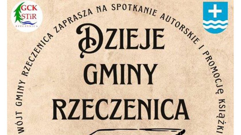 Dzieje gminy Rzeczenica trafiają do rąk czytelników. Dziś 5.04. promocja książki i spotkanie autorskie