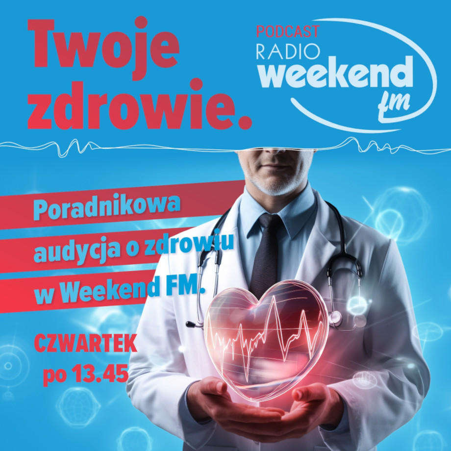 Twoje zdrowie. Poradnikowa audycja o zdrowiu w Weekend FM