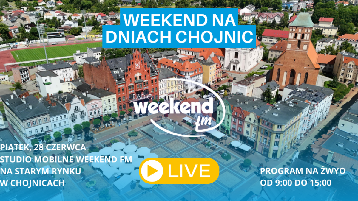 Ruszają Dni Chojnic. Dziś audycje Weekend FM na żywo z chojnickiego Starego Rynku. "To święto mieszkańc&oacute;w miasta"