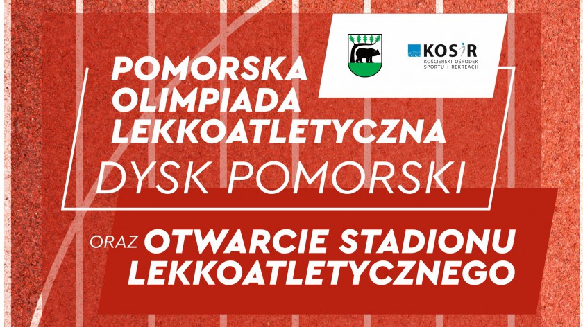 Już jutro 12.06. wielkie otwarcie stadionu lekkoatletycznego w Kościerzynie
