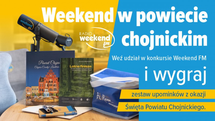 Konkurs Weekend FM. Weekend w powiecie chojnickim. Wygraj zestaw upominków!