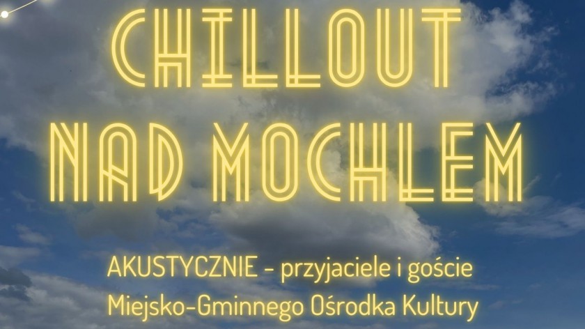 W Kamieniu Krajeńskim dziś 3.08. koncert akustyczny pod nazwą Chillout nad Mochlem
