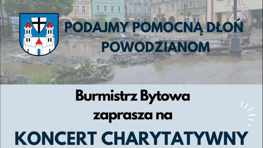 Podajmy pomocną dłoń powodzianom - charytatywny koncert pod takim tytułem odbędzie się w niedzielę 22.09. w Bytowie