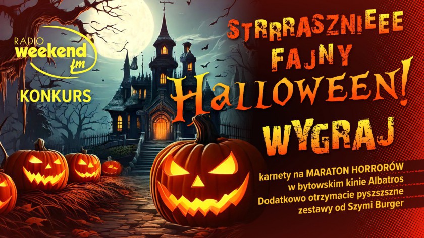 Konkurs w Weekend FM. &quotStrrrrraszszszsznie fajny Halloween!"