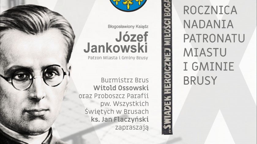 Brusy świętować będą w niedzielę 20.10. 20. rocznicę nadania miastu i gminie patronatu bł. ks. Józefa Jankowskiego