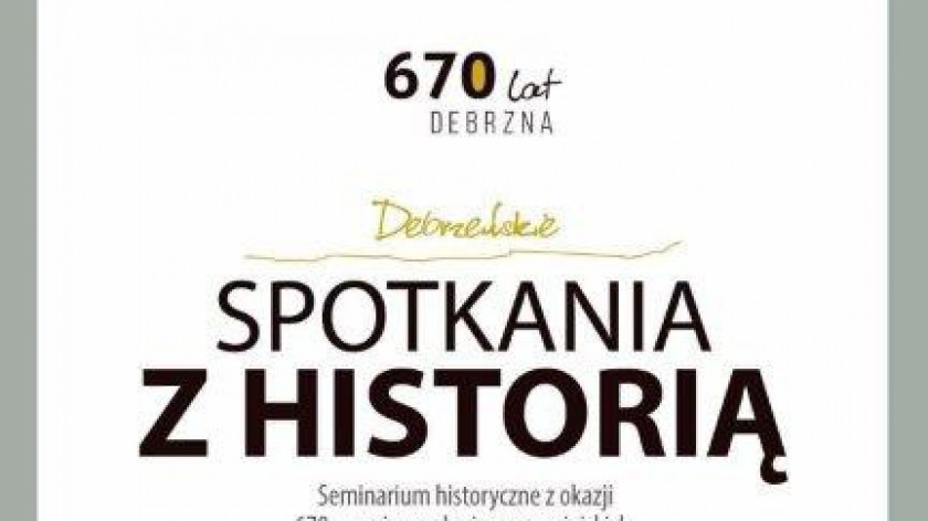 W Debrznie odbędą się dziś Debrzeńskie Spotkania z Historią