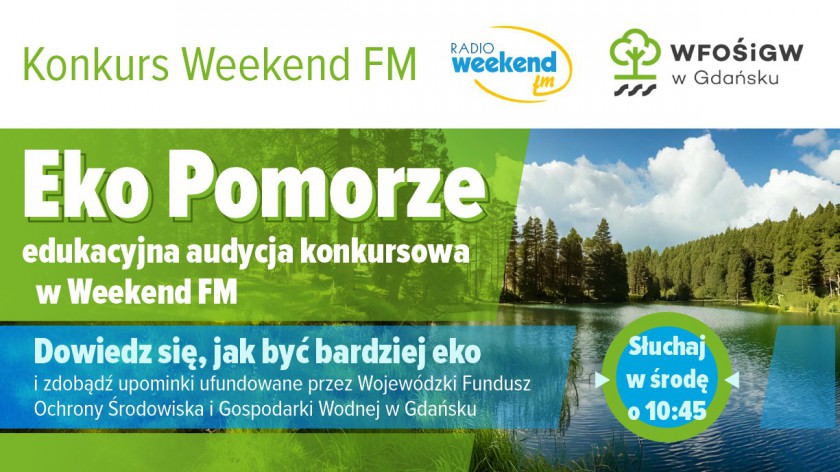 Eko Pomorze - edukacyjna audycja konkursowa w Weekend FM. Słuchaj, ucz się, jak być bardziej eko i wygrywaj upominki