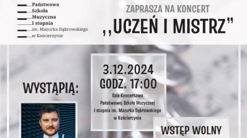 Uczeń i mistrz - to koncert, który odbędzie się jutro 3.12. w Szkole Muzycznej w Kościerzynie