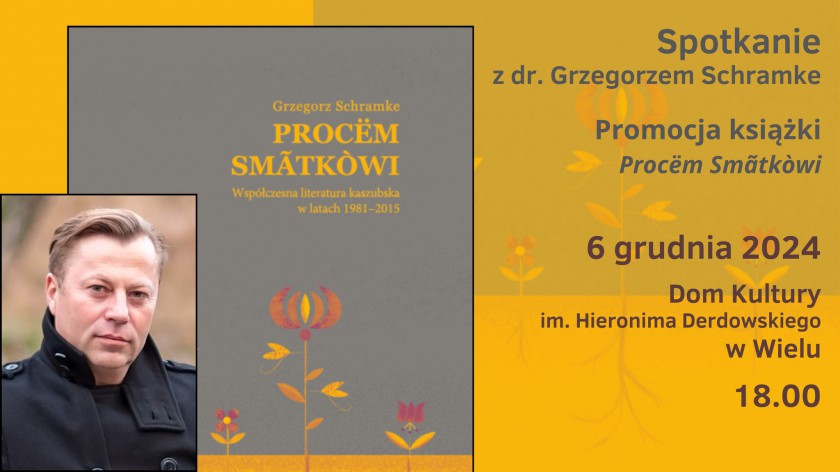 W piątek 6.12 w Wielu spotkanie autorskie z dr. Grzegorzem Schramke, autorem książki Procëm Smatkowi