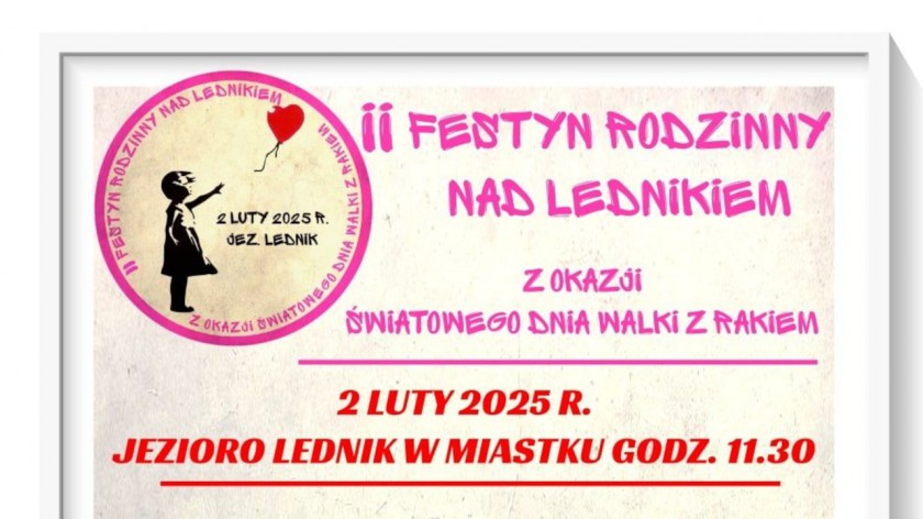 Jutro 02.02 Drugi Festyn Rodzinny nad Lednikiem w Miastku. To impreza pamięci ofiar nowotworów