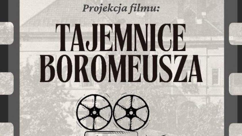 Jutro 16.02 w Chojnicach projekcja filmu Tajemnice Boromeusza. Dokument współtworzyli mieszkańcy