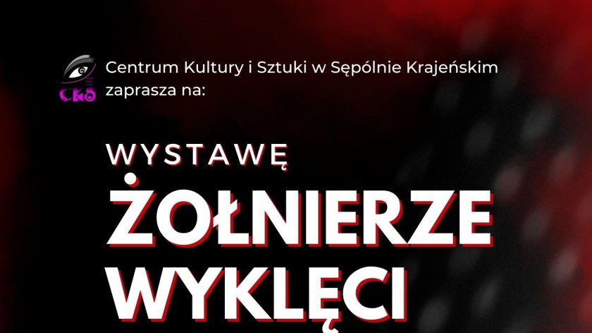 Centrum Kultury i Sztuki w Sępólnie Krajeńskim zaprasza na wystawę poświęconą Żołnierzom Wyklętym