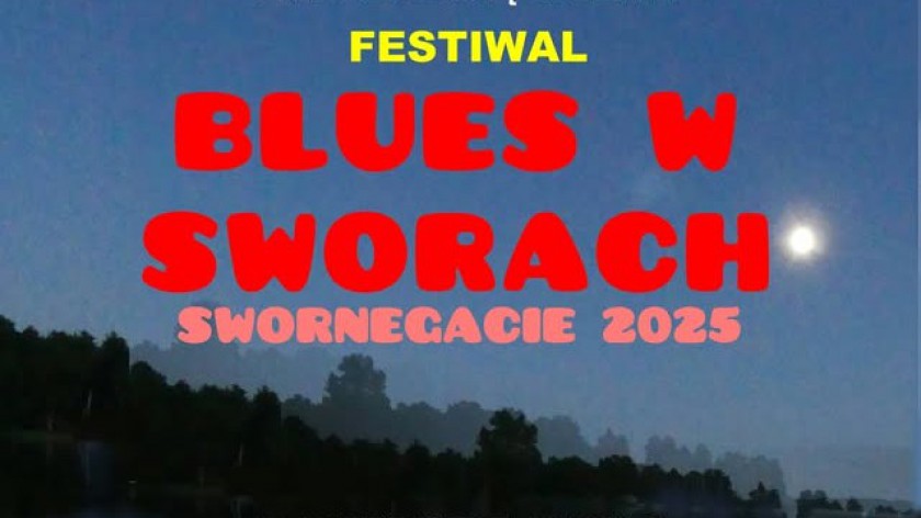 Dziś 16.08 w Swornegaciach w gminie Chojnice 7. edycja festiwalu Blues w Sworach