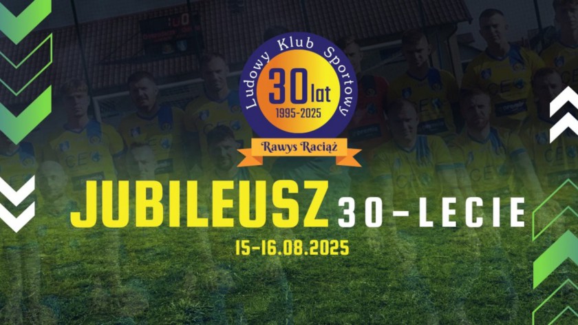 Jutro 15.08. i w sobotę 16.08 odbędą się obchody jubileuszu 30-lecia klubu Rawys Raciąż