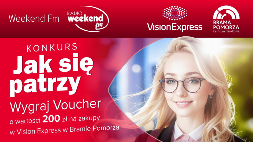 Konkurs Jak się patrzy w Weekend FM. Wygraj Voucher o wartości 200 zł na zakupy w Vision Express w Bramie Pomorza