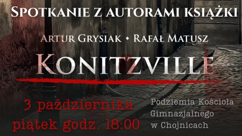 Dzisiaj 3.10 w podziemiach kościoła gimnazjalnego w Chojnicach spotkanie z autorami książki Konitzville