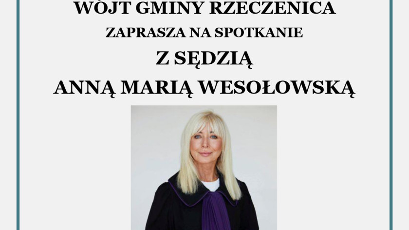 Sędzia Anna Maria Wesołowska spotka się dziś 15.10. z mieszkańcami Rzeczenicy. Wstęp wolny