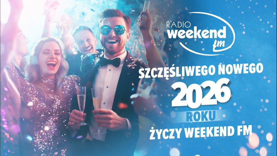 Samych dobrych wiadomości i żeby wszystko grało! Szczęśliwego Nowego 2026 roku życzy Weekend FM