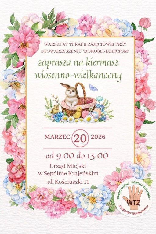 Uczestnicy Warsztat&oacute;w Terapii Zajęciowej w Sęp&oacute;lnie Krajeńskim zapraszają na sw&oacute;j kiermasz wielkanocny