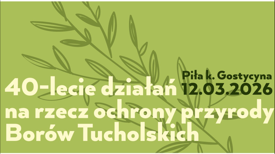 Rocznicowa konferencja Tucholskiego Parku Krajobrazowego i Rezerwatu Biosfery Bory Tucholskie. Odbywa się dziś 12.03 w Pile koło Gostycyna