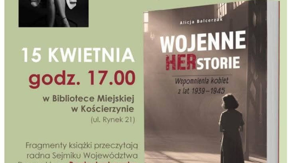 Biblioteka Miejska w Kościerzynie zaprasza na spotkanie z Alicją Balcerzak, autorką książki poświęconej wspomnieniom kobiet z lat 1939-1945
