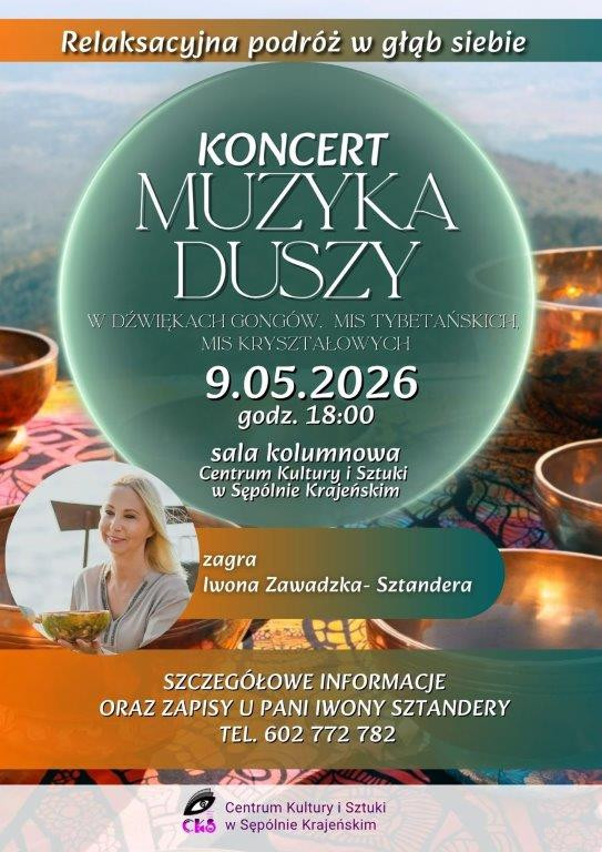 W najbliższą sobotę (9.05) Centrum Kultury i Sztuki w Sęp&oacute;lnie Krajeńskim zaprasza na koncert relaksacyjny "Muzyka duszy"
