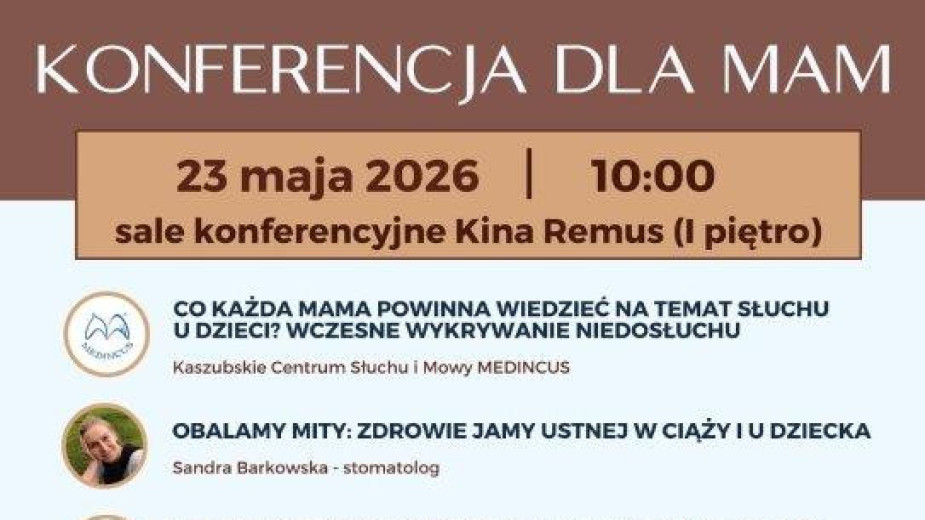 Będą praktyczne porady ekspertów i ciekawe prelekcje. Jutro 23.05. w Kościerzynie odbędzie się wyjątkowa konferencja dla mam