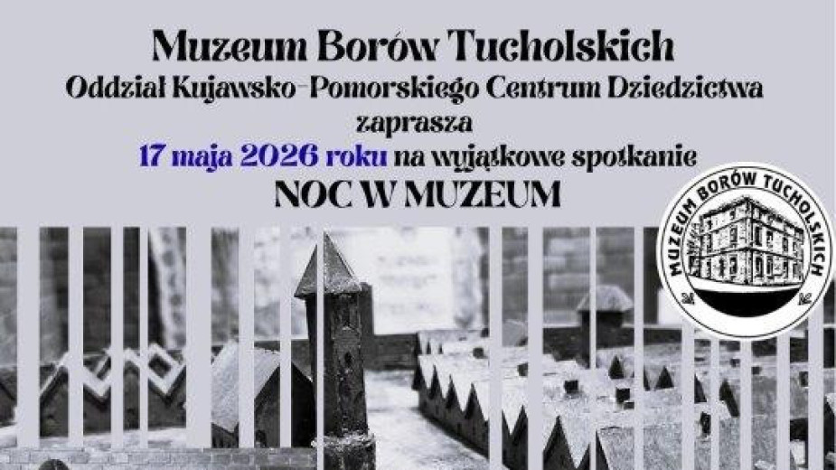 Muzeum Borów Tucholskich dopiero dziś 17.05 zaprasza na Noc Muzeów przy akompaniamencie kwartetu smyczkowego