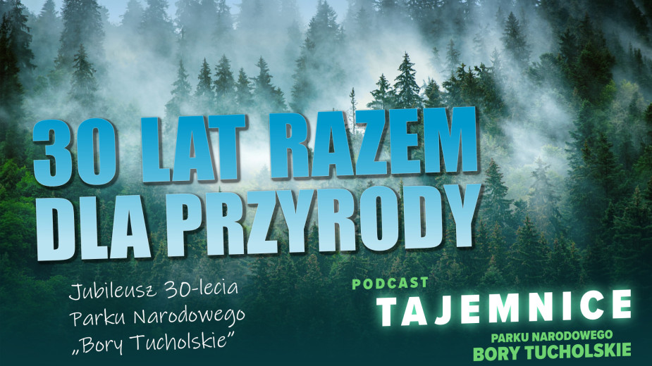30 lat razem dla przyrody. Jubileusz 30-lecia Parku Narodowego "Bory Tucholskie"