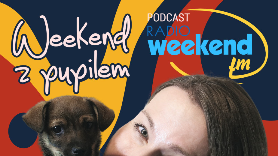 Weekend z pupilem. Podcast radia Weekend FM