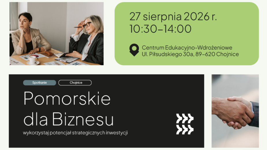 "Pomorskie dla biznesu" w Chojnicach. Jutro (27.08) odbędzie się tu bezpłatne spotkanie z informacją o wsparciu dla firm i strategicznych inwestycjach w regionie