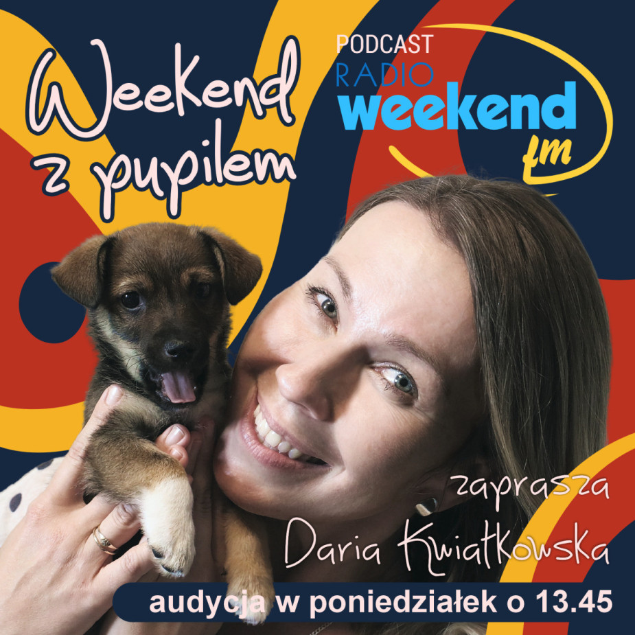 Weekend z pupilem. Podcast radia Weekend FM
