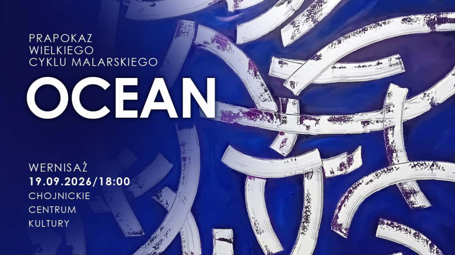 Malarski cykl "Ocean" Janusza Jutrzenki Trzebiatowskiego w Chojnickim Centrum Kultury. Prapokaz wieńczy tegoroczne Dni Sztuki