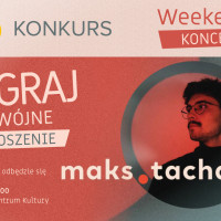 Weekend na koncercie. Wygraj podwójne zaproszenie na koncert Maksa Tachasiuka w Chojnicach