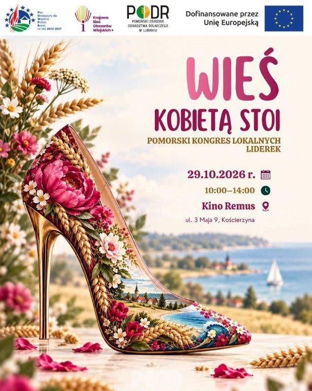 W Kinie Remus w Kościerzynie odbędzie się w czwartek (29.10.) wyjątkowy Kongres "Wieś kobietą stoi". Organizatorem wydarzenia jest Pomorski Ośrodek Doradztwa Rolniczego w Lubaniu