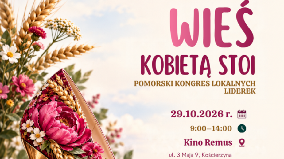 To będzie okazja do inspirujących rozmów i wymiany doświadczeń. W najbliższy czwartek (29.10) w Kościerzynie odbędzie się Kongres "Wieś kobietą stoi"