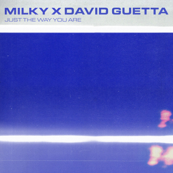 JUST THE WAY YOU ARE - MILKY X DAVID GUETTA
