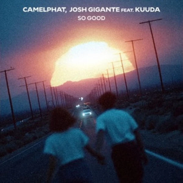 SO GOOD - CAMELPHAT, JOSH GIGANTE FEAT. KUUDA