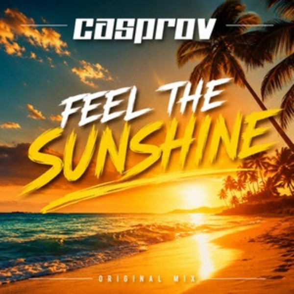 FEEL THE SUNSHINE - DJ CASPROV
