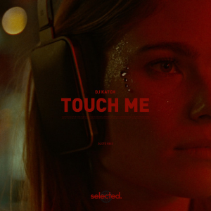 TOUCH ME - (DJ KATCH)