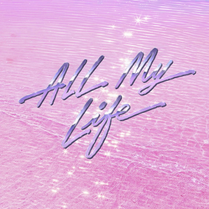 ALL MY LIFE - (PURPLE DISCO MACHINE)